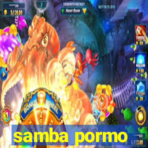 samba pormo